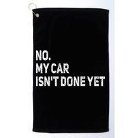 No My Car Isn't Done Yet Funny Car Mechanic Garage Golf Towel