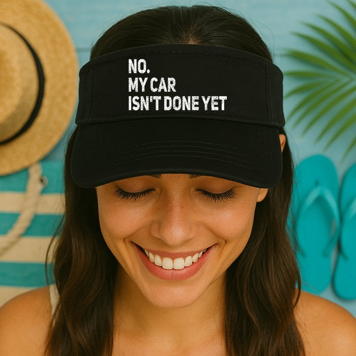 No My Car Isn't Done Yet Funny Car Mechanic Garage Visor
