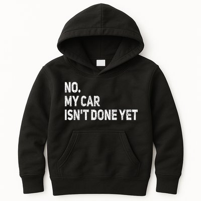 No My Car Isn't Done Yet Funny Car Mechanic Garage Kids Hoodie