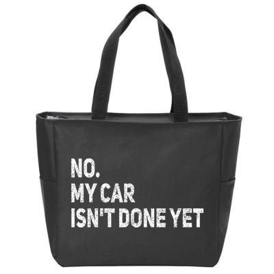 No My Car Isn't Done Yet Funny Car Mechanic Garage Zip Tote Bag