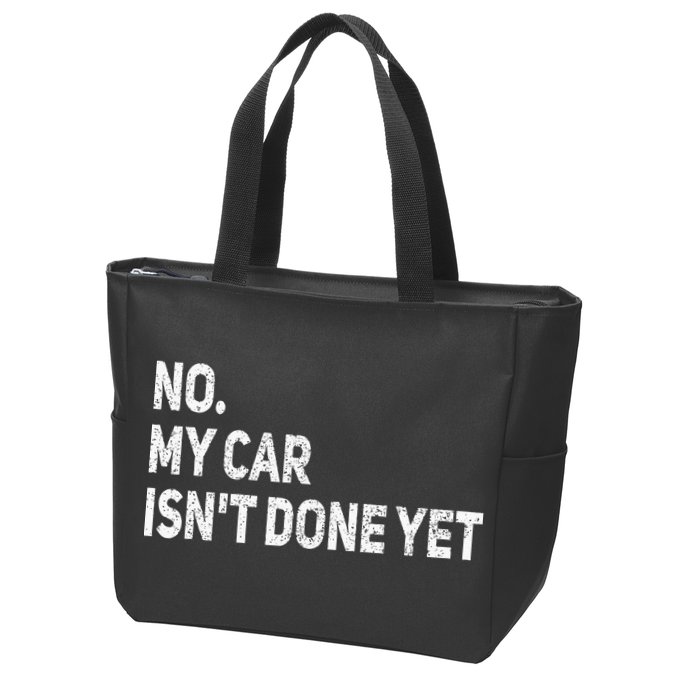 No My Car Isn't Done Yet Funny Car Mechanic Garage Zip Tote Bag