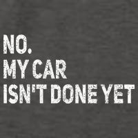 No My Car Isn't Done Yet Funny Car Mechanic Garage Vector Backpack