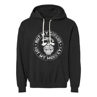 Not My Circus Not My Monkeys Garment-Dyed Fleece Hoodie