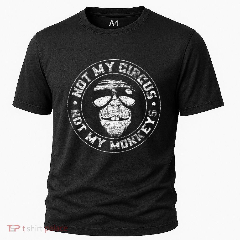 Not My Circus Not My Monkeys Performance Shirt