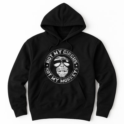 Not My Circus Not My Monkeys Hoodie