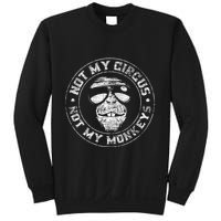 Not My Circus Not My Monkeys Sweatshirt
