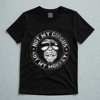 Not My Circus Not My Monkeys T-Shirt