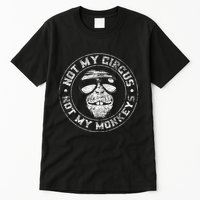 Not My Circus Not My Monkeys Tall T-Shirt