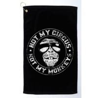 Not My Circus Not My Monkeys Golf Towel