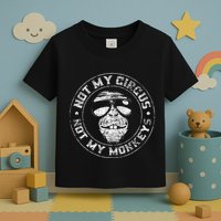 Not My Circus Not My Monkeys Toddler T-Shirt