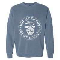 Not My Circus Not My Monkeys Garment-Dyed Sweatshirt