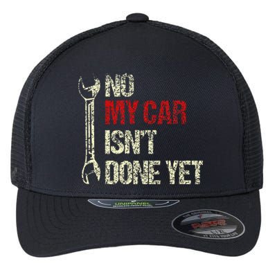 No My Car IsnT Done Yet Tools Mechanic Garage Hobby Flexfit Unipanel Trucker Cap