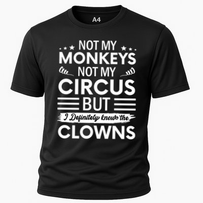 Not My Circus Not My Monkeys But I Definitely Know The Clowns Performance Shirt