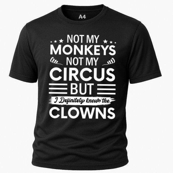 Not My Circus Not My Monkeys But I Definitely Know The Clowns Performance Shirt