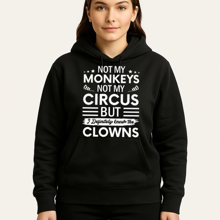 Not My Circus Not My Monkeys But I Definitely Know The Clowns Hoodie