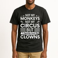 Not My Circus Not My Monkeys But I Definitely Know The Clowns Tall T-Shirt