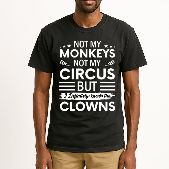 Not My Circus Not My Monkeys But I Definitely Know The Clowns Tall T-Shirt