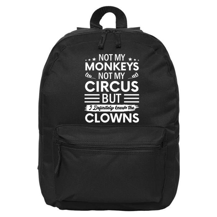 Not My Circus Not My Monkeys But I Definitely Know The Clowns 16 in Basic Backpack