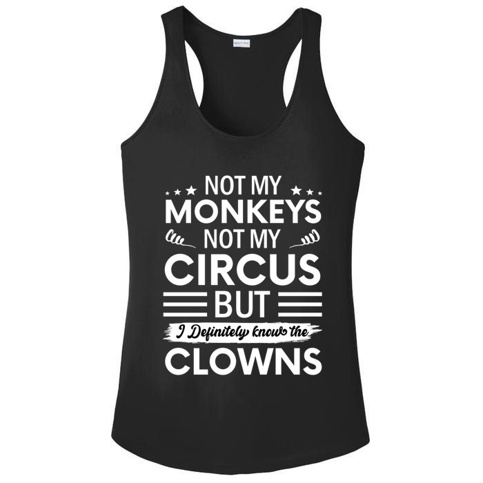 Not My Circus Not My Monkeys But I Definitely Know The Clowns Ladies PosiCharge Competitor Racerback Tank
