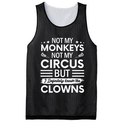 Not My Circus Not My Monkeys But I Definitely Know The Clowns Mesh Reversible Basketball Jersey Tank