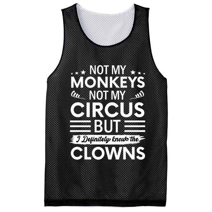 Not My Circus Not My Monkeys But I Definitely Know The Clowns Mesh Reversible Basketball Jersey Tank