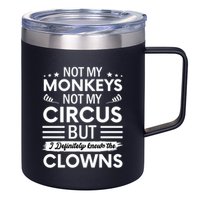 Not My Circus Not My Monkeys But I Definitely Know The Clowns 12oz Stainless Steel Coffee Mug