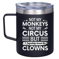 Not My Circus Not My Monkeys But I Definitely Know The Clowns 12oz Stainless Steel Coffee Mug