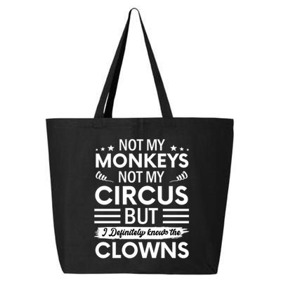Not My Circus Not My Monkeys But I Definitely Know The Clowns 25L Jumbo Tote