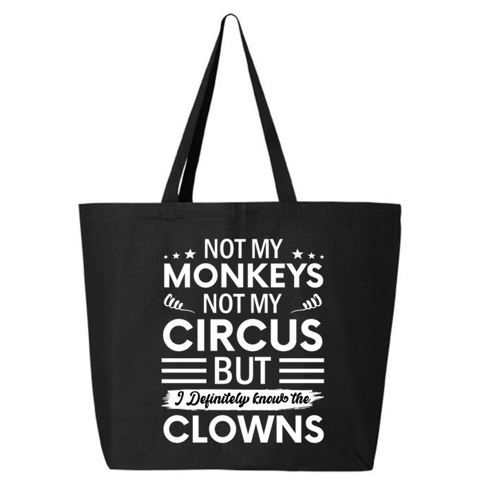 Not My Circus Not My Monkeys But I Definitely Know The Clowns 25L Jumbo Tote