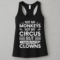 Not My Circus Not My Monkeys But I Definitely Know The Clowns Womens Tank Top