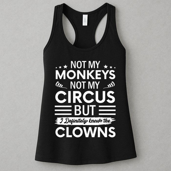 Not My Circus Not My Monkeys But I Definitely Know The Clowns Womens Tank Top