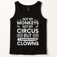 Not My Circus Not My Monkeys But I Definitely Know The Clowns Tank Top