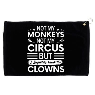 Not My Circus Not My Monkeys But I Definitely Know The Clowns Grommeted Golf Towel
