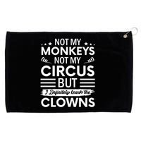 Not My Circus Not My Monkeys But I Definitely Know The Clowns Grommeted Golf Towel