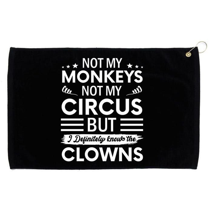 Not My Circus Not My Monkeys But I Definitely Know The Clowns Grommeted Golf Towel