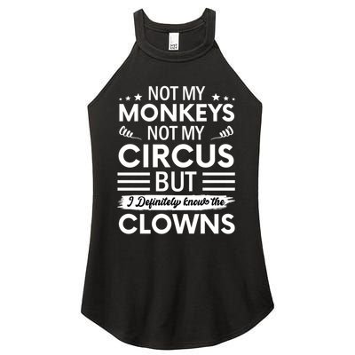 Not My Circus Not My Monkeys But I Definitely Know The Clowns Women's Perfect Tri Rocker Tank