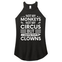 Not My Circus Not My Monkeys But I Definitely Know The Clowns Women's Perfect Tri Rocker Tank