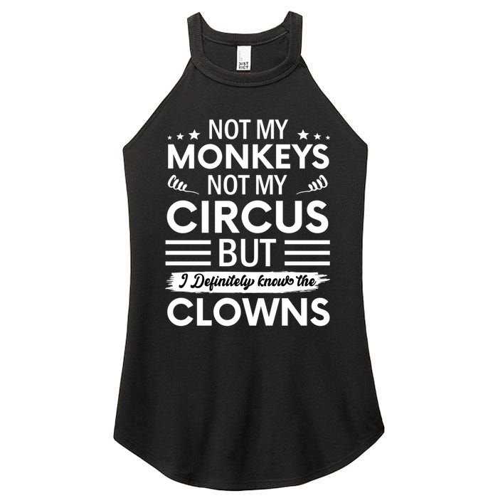 Not My Circus Not My Monkeys But I Definitely Know The Clowns Women's Perfect Tri Rocker Tank