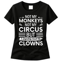 Not My Circus Not My Monkeys But I Definitely Know The Clowns Womens T-Shirt