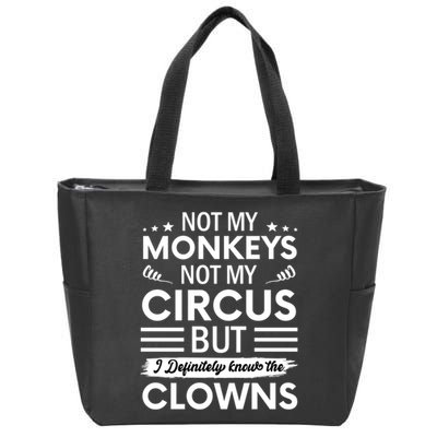 Not My Circus Not My Monkeys But I Definitely Know The Clowns Zip Tote Bag