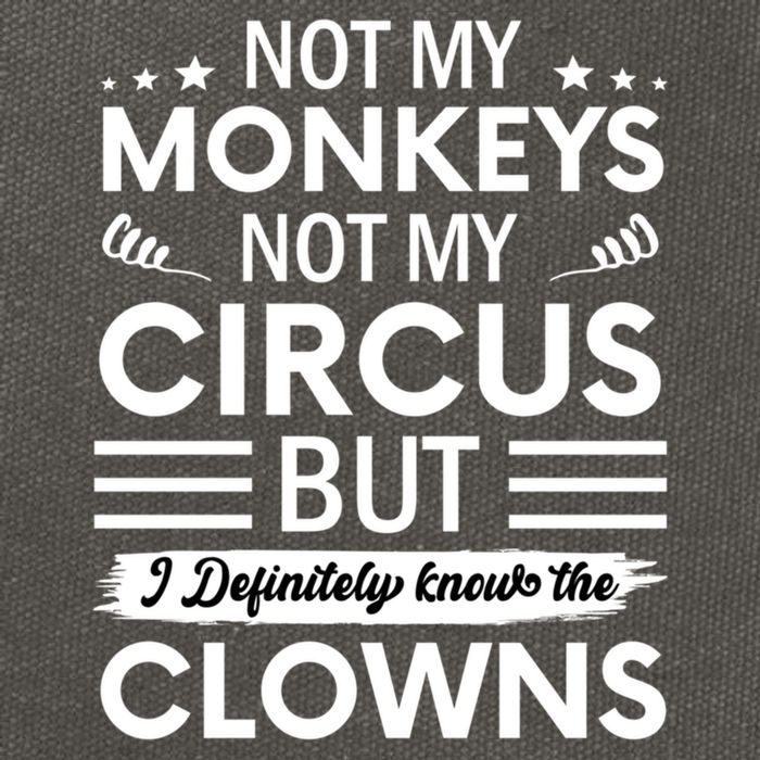 Not My Circus Not My Monkeys But I Definitely Know The Clowns Cotton Canvas Backpack