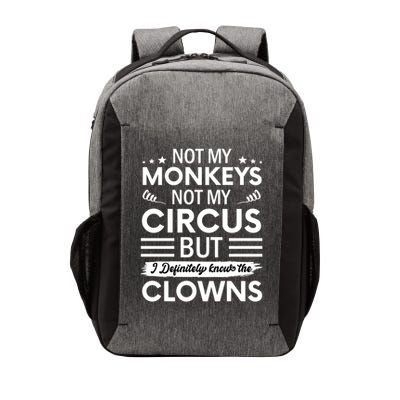 Not My Circus Not My Monkeys But I Definitely Know The Clowns Vector Backpack