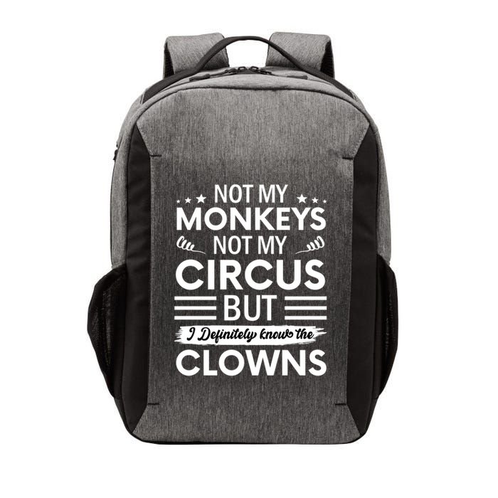 Not My Circus Not My Monkeys But I Definitely Know The Clowns Vector Backpack