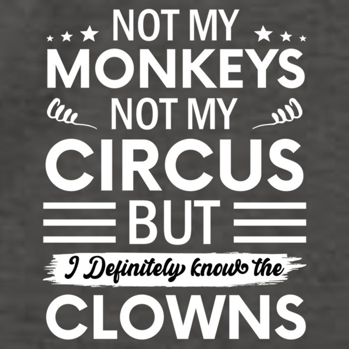 Not My Circus Not My Monkeys But I Definitely Know The Clowns Vector Backpack