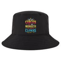 Not My Circus Not My Monkeys But I Know The Clowns Cool Comfort Performance Bucket Hat