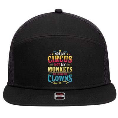 Not My Circus Not My Monkeys But I Know The Clowns 7 Panel Mesh Trucker Snapback Hat