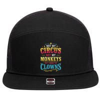 Not My Circus Not My Monkeys But I Know The Clowns 7 Panel Mesh Trucker Snapback Hat