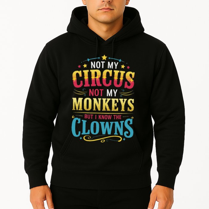 Not My Circus Not My Monkeys But I Know The Clowns Hoodie
