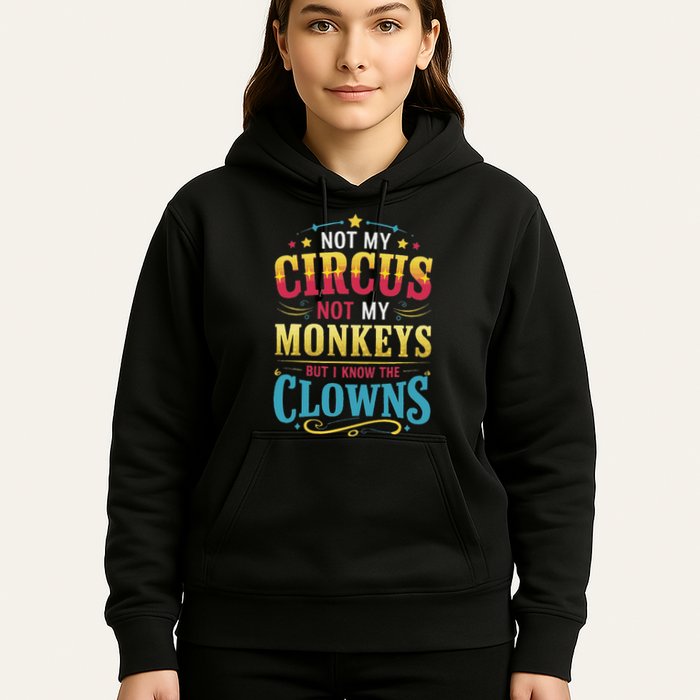 Not My Circus Not My Monkeys But I Know The Clowns Hoodie