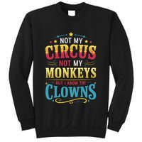 Not My Circus Not My Monkeys But I Know The Clowns Sweatshirt